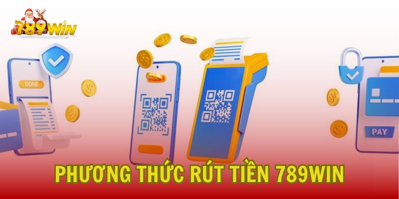 Các phương thức rút tiền tại nhà cái 789Win