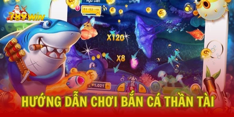 Hướng dẫn chơi Bắn Cá Thần Tài tại 789Win