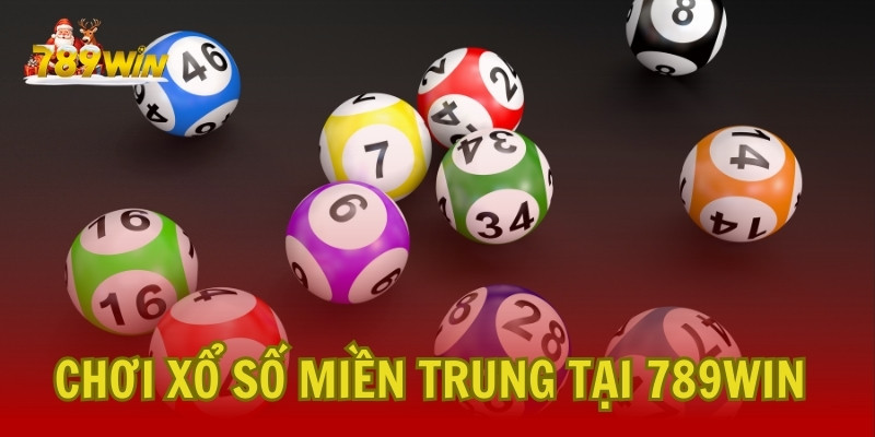 Hướng Dẫn Chơi Xổ Số Miền Trung Tại 789Win