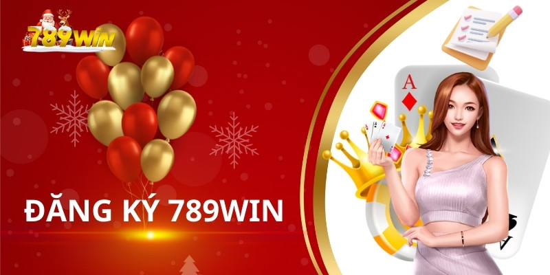 Hướng Dẫn Đăng ký 789Win: Thành Công 100%