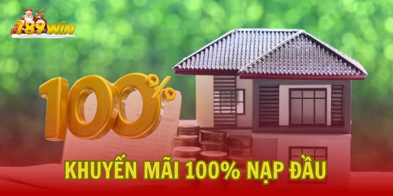 Khuyến mãi 100% nạp đầu tại nhà cái 789Win