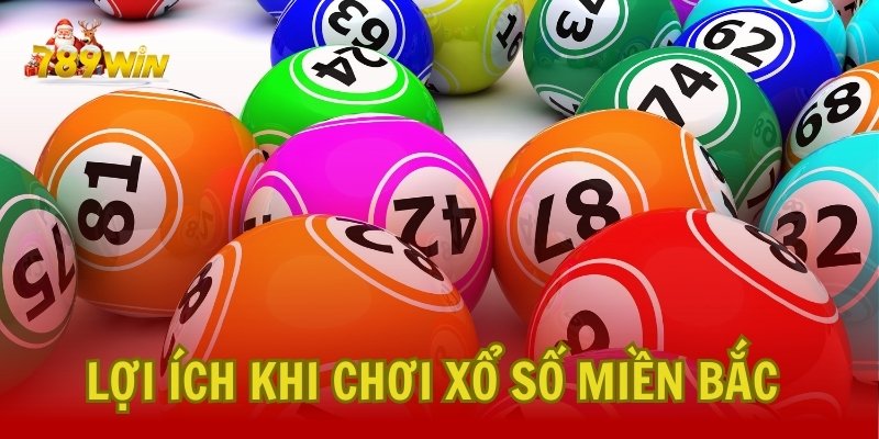 Những Lợi Ích Khi Chơi Xổ Số Miền Bắc tại 789Win