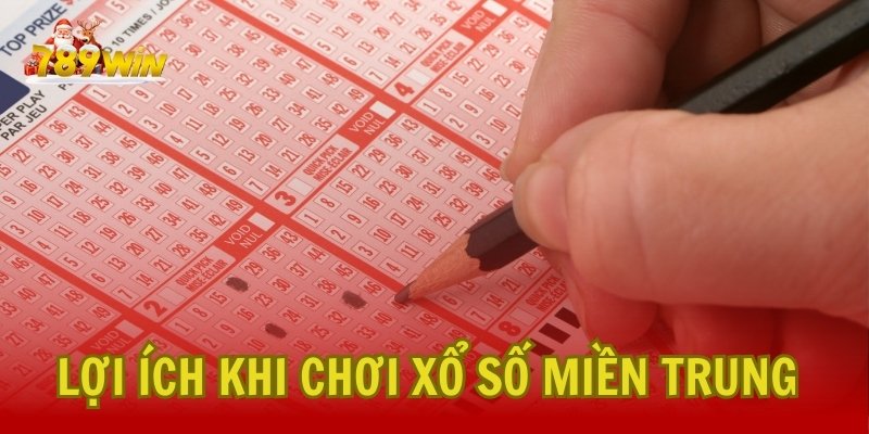 Lợi Ích Khi Chơi Xổ Số Miền Trung Tại 789Win