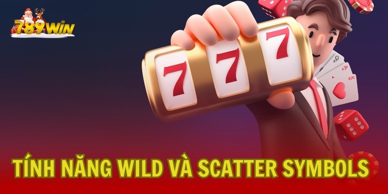 Tính Năng Wild Và Scatter Symbols Dành Cho Nổ Hũ Tại 789Win