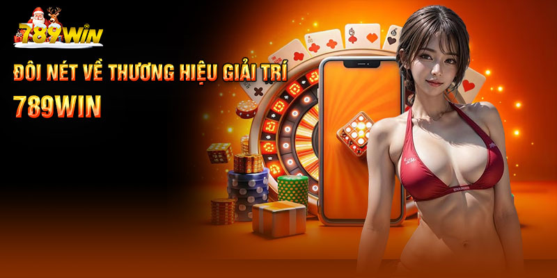 Đôi nét về thương hiệu giải trí 789Win