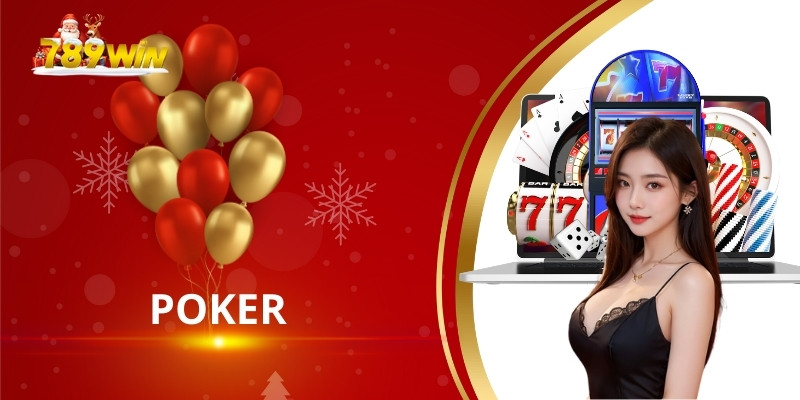 Giới thiệu tổng quan về trò chơi bài kinh điển Poker tại 789Win