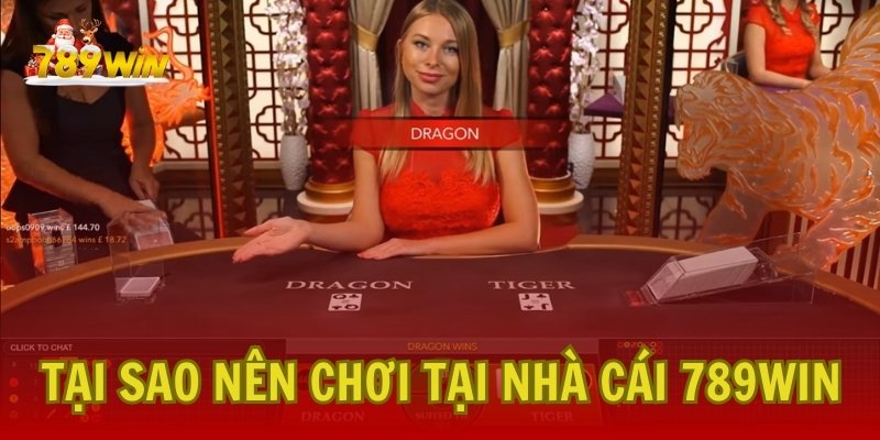 Tại sao Nên Chơi Game Rồng Hổ tại Nhà cái 789Win?