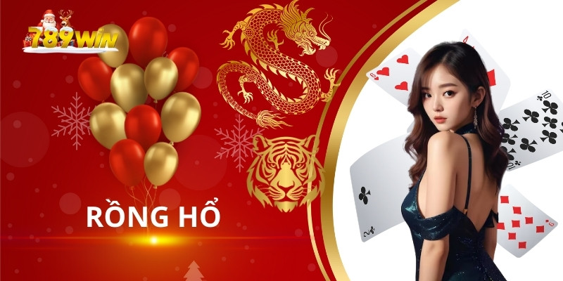 Game Rồng Hổ tại 789Win: Trò chơi đơn giản nhưng đầy kịch tính