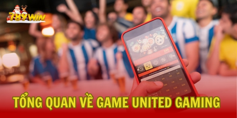 Tổng Quan Về Tập Đoàn Game United Gaming Hàng Đầu